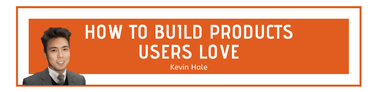 How to Build Products Users Love
